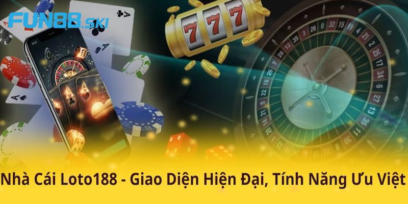 Đánh giá Loto88 qua các ưu điểm nổi bật